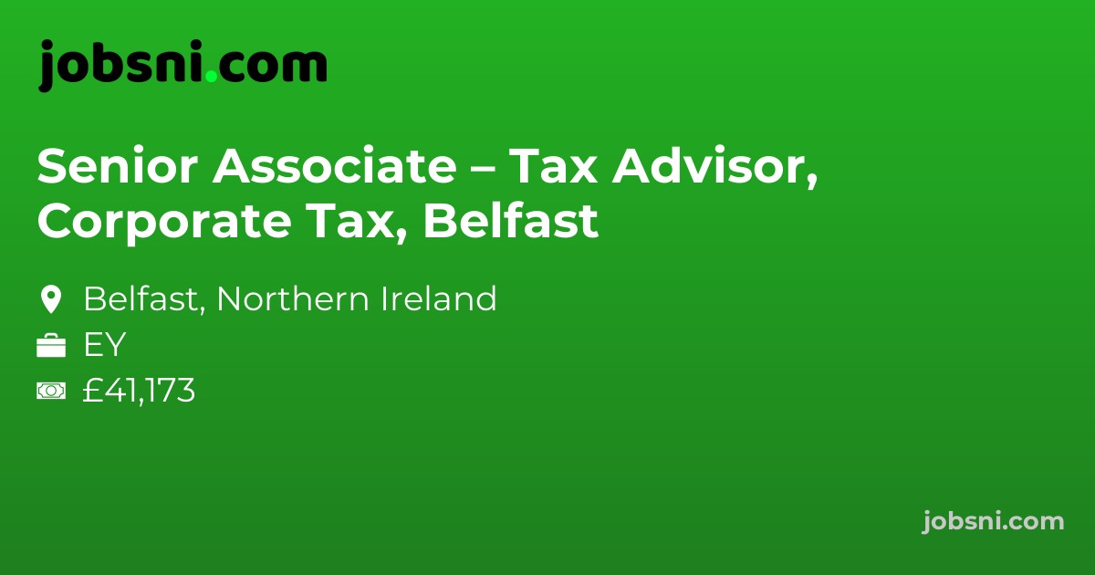 Senior Associate – Tax Advisor, Corporate Tax, Belfast - Apply Now