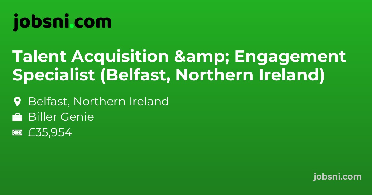 Talent Acquisition & Engagement Specialist (Belfast, Northern Ireland) - Apply Now