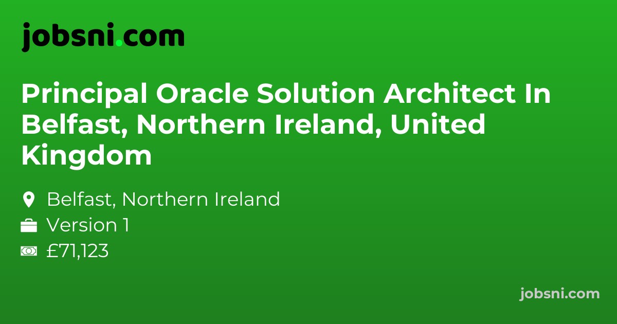 Principal Oracle Solution Architect In Belfast, Northern Ireland, United Kingdom - Apply Now