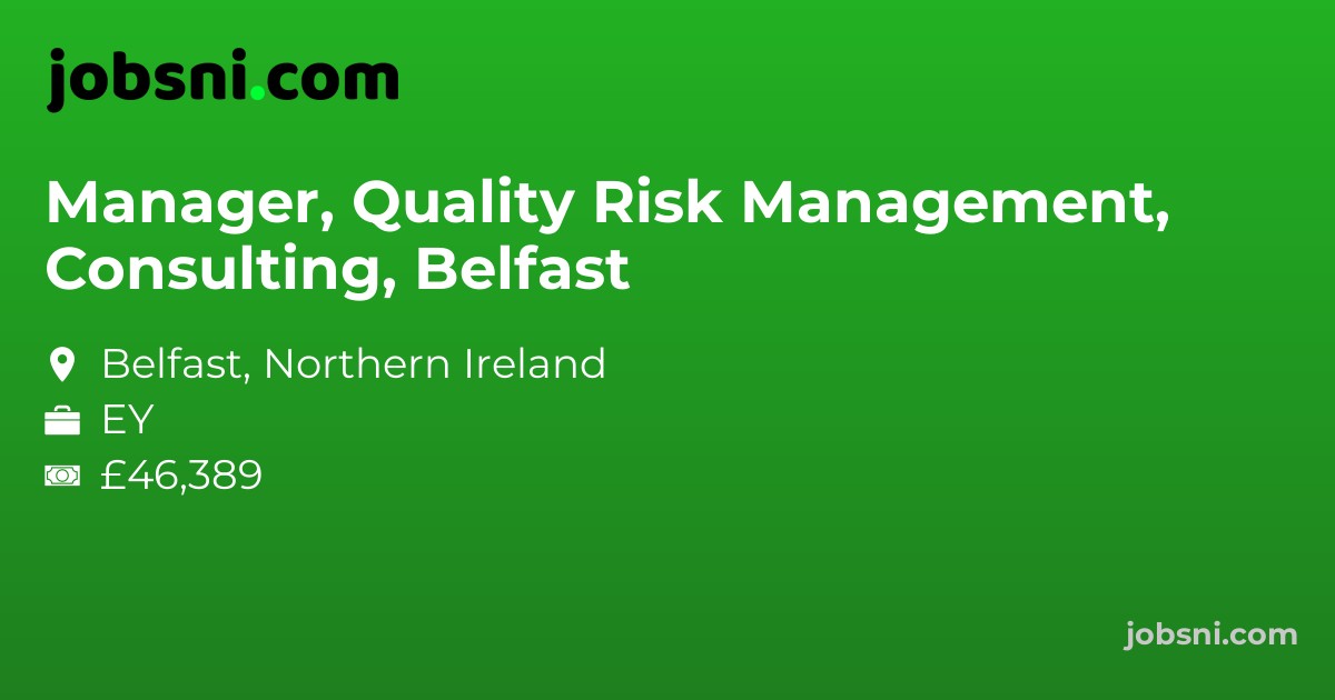 Manager, Quality Risk Management, Consulting, Belfast - Apply Now