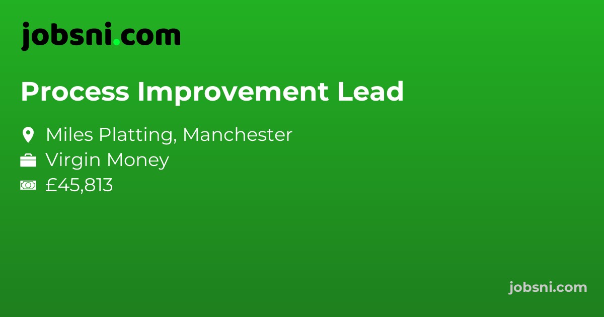 Process Improvement Lead - Apply Now
