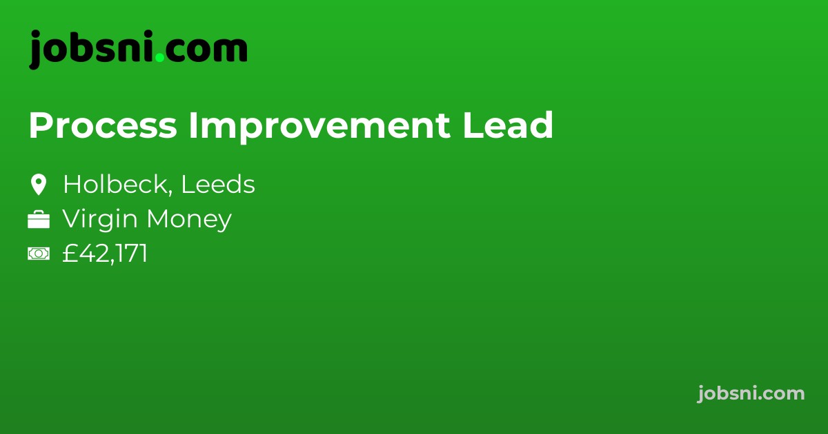 Process Improvement Lead - Apply Now