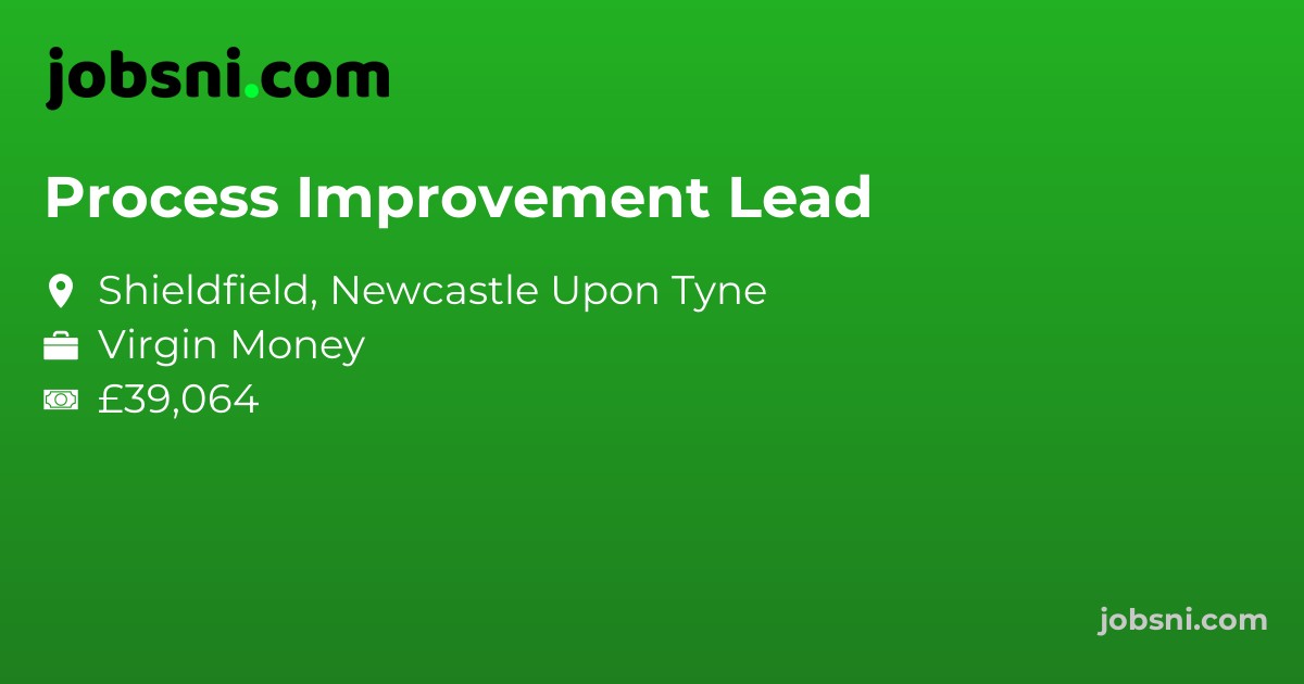 Process Improvement Lead - Apply Now