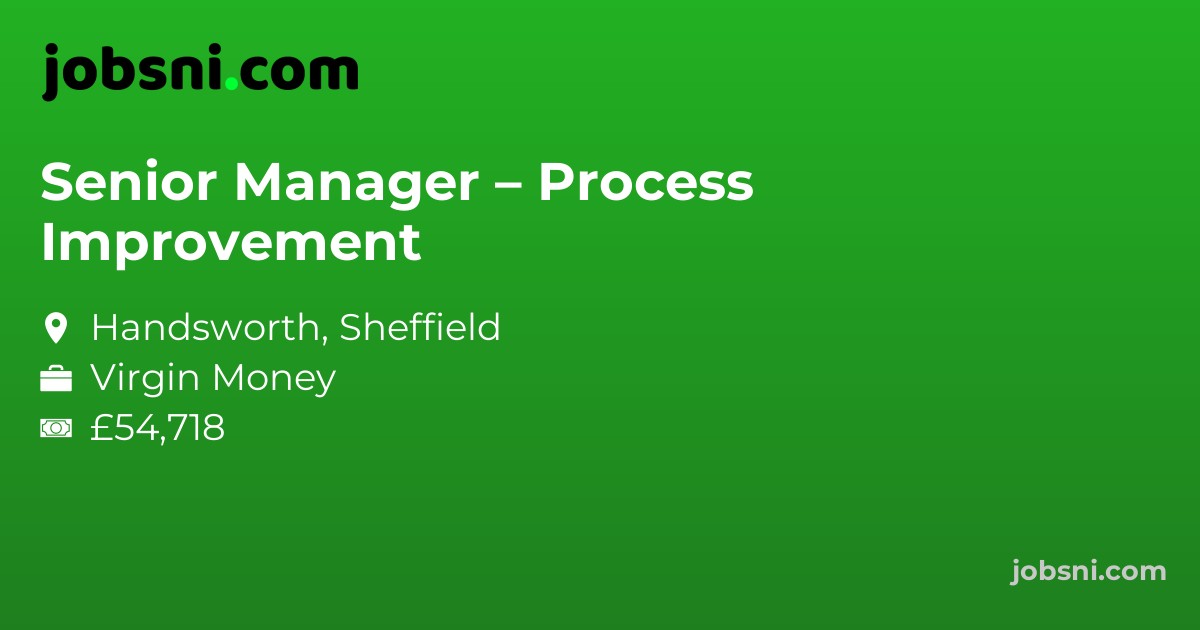 Senior Manager – Process Improvement - Apply Now