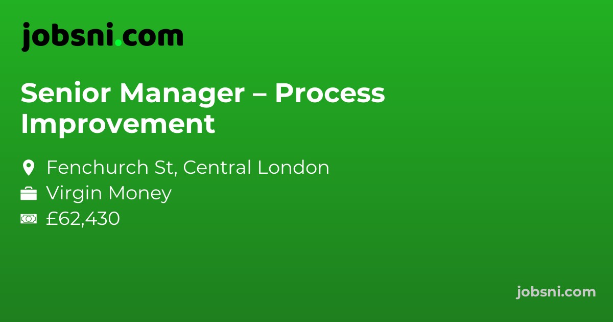 Senior Manager – Process Improvement - Apply Now