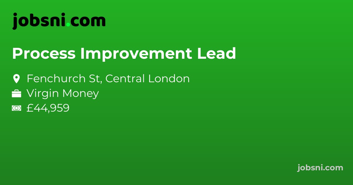 Process Improvement Lead - Apply Now