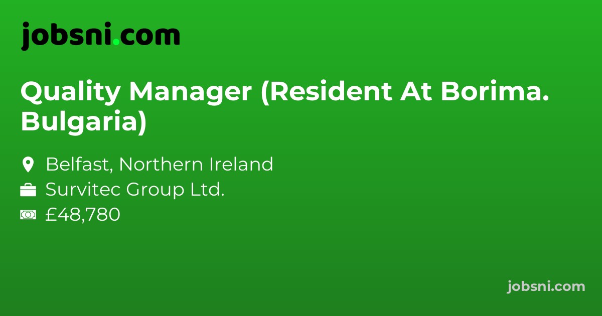Quality Manager (Resident At Borima. Bulgaria)