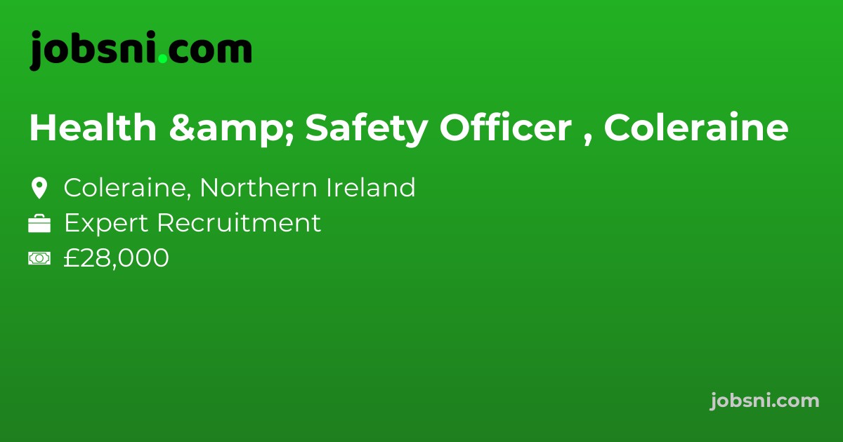 Health & Safety Officer , Coleraine