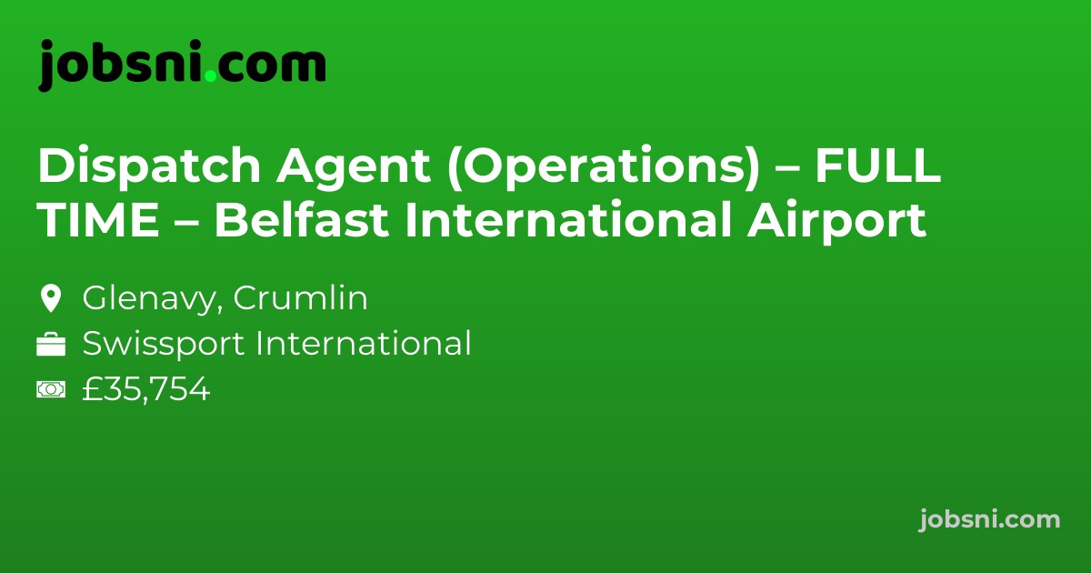 Dispatch Agent (Operations) – FULL TIME – Belfast International Airport