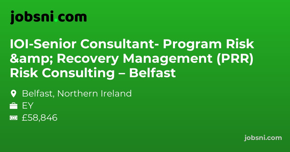 IOI-Senior Consultant- Program Risk & Recovery Management (PRR) Risk Consulting – Belfast