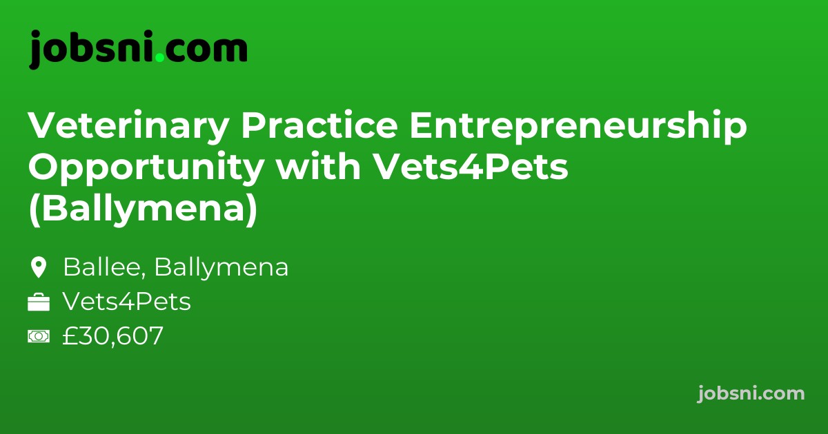 Veterinary Practice Entrepreneurship Opportunity with Vets4Pets (Ballymena)