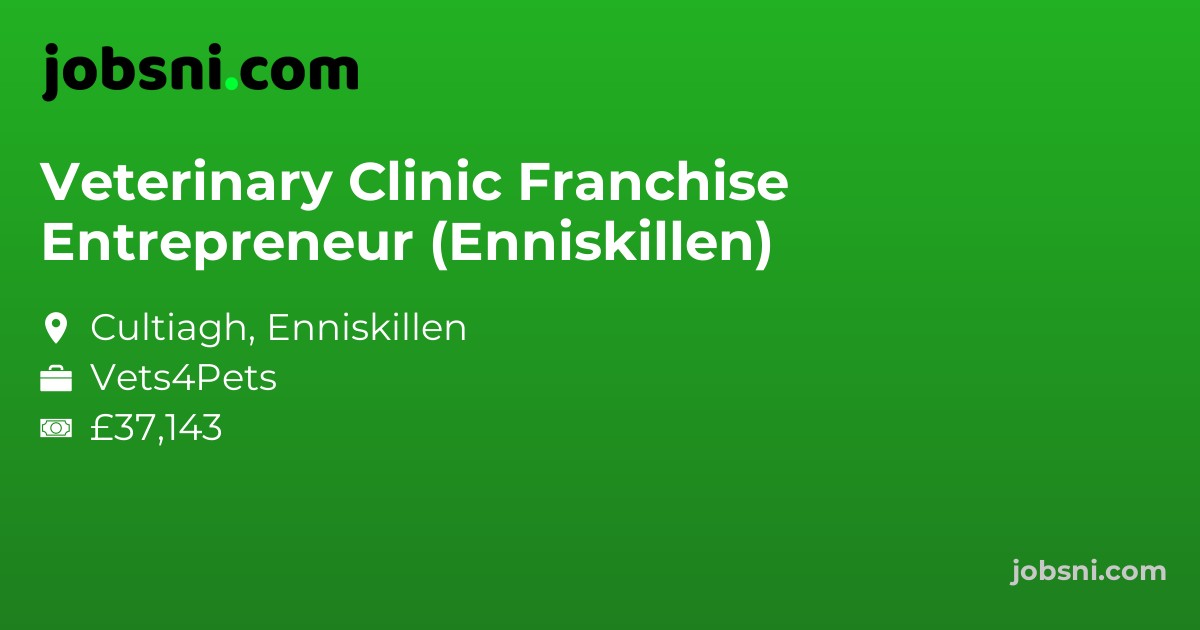 Veterinary Clinic Franchise Entrepreneur (Enniskillen)