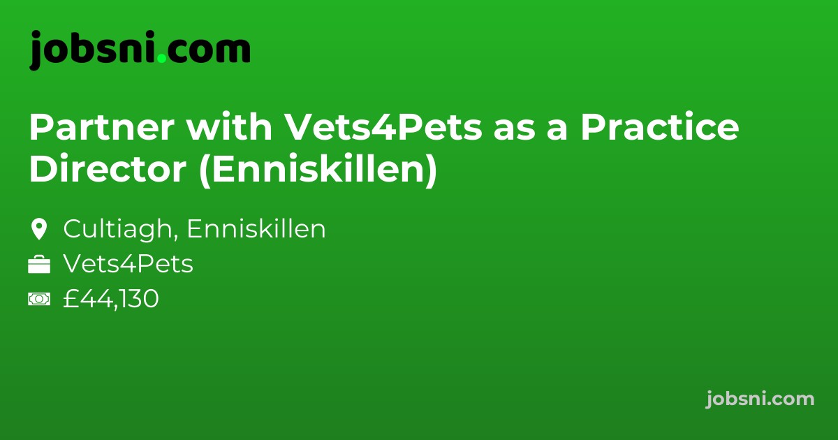 Partner with Vets4Pets as a Practice Director (Enniskillen)
