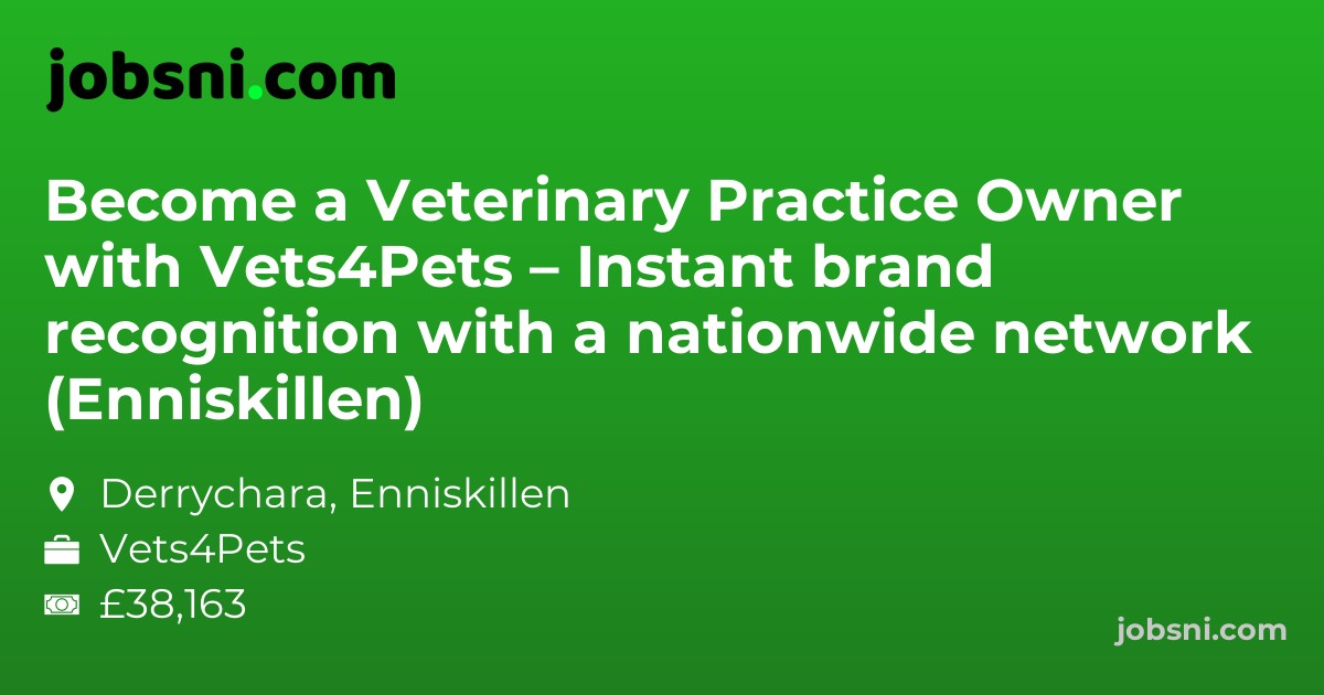Become a Veterinary Practice Owner with Vets4Pets – Instant brand recognition with a nationwide network (Enniskillen)
