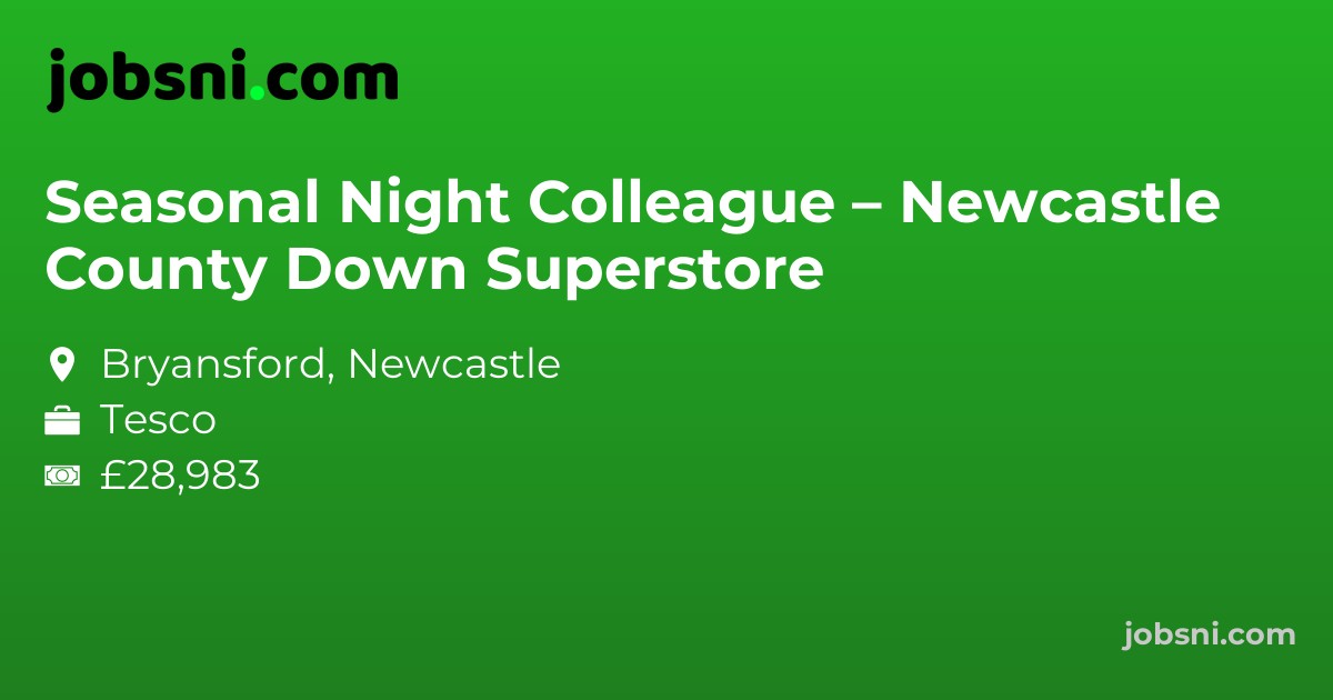 Seasonal Night Colleague – Newcastle County Down Superstore