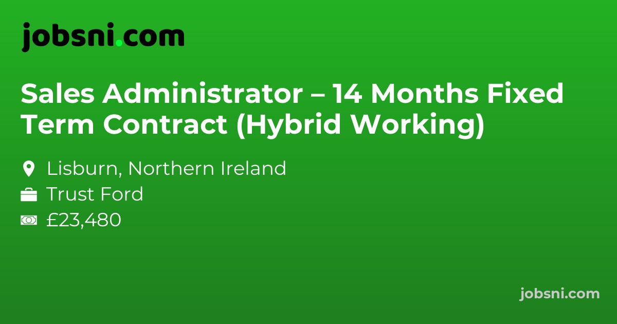 Sales Administrator – 14 Months Fixed Term Contract (Hybrid Working)