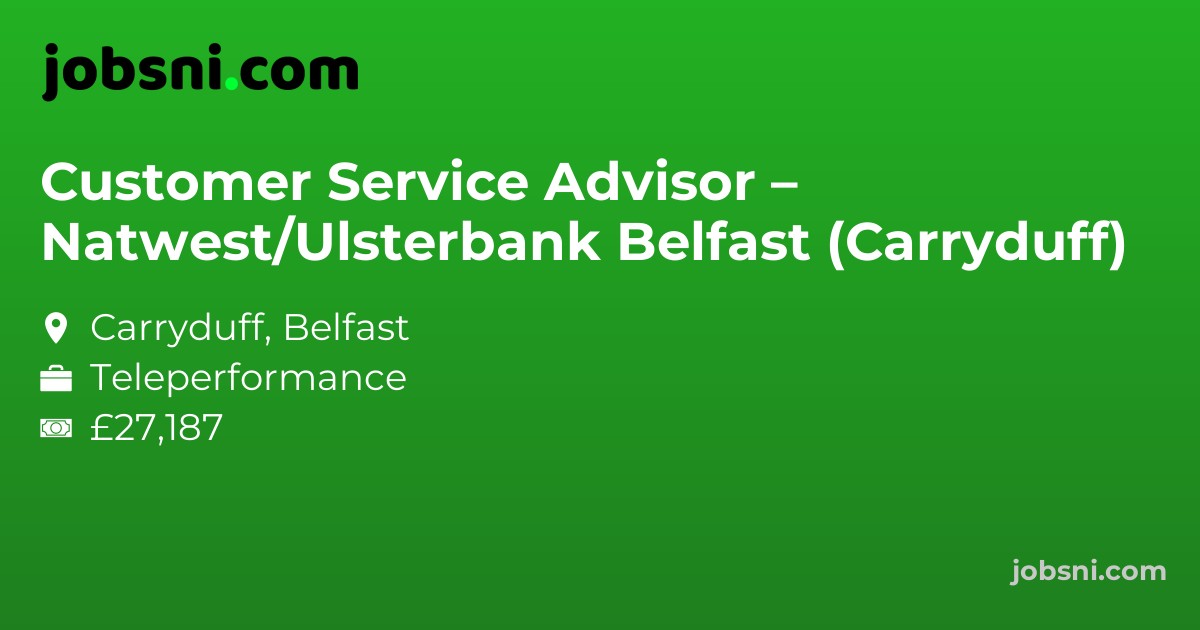 Customer Service Advisor – Natwest/Ulsterbank Belfast (Carryduff)