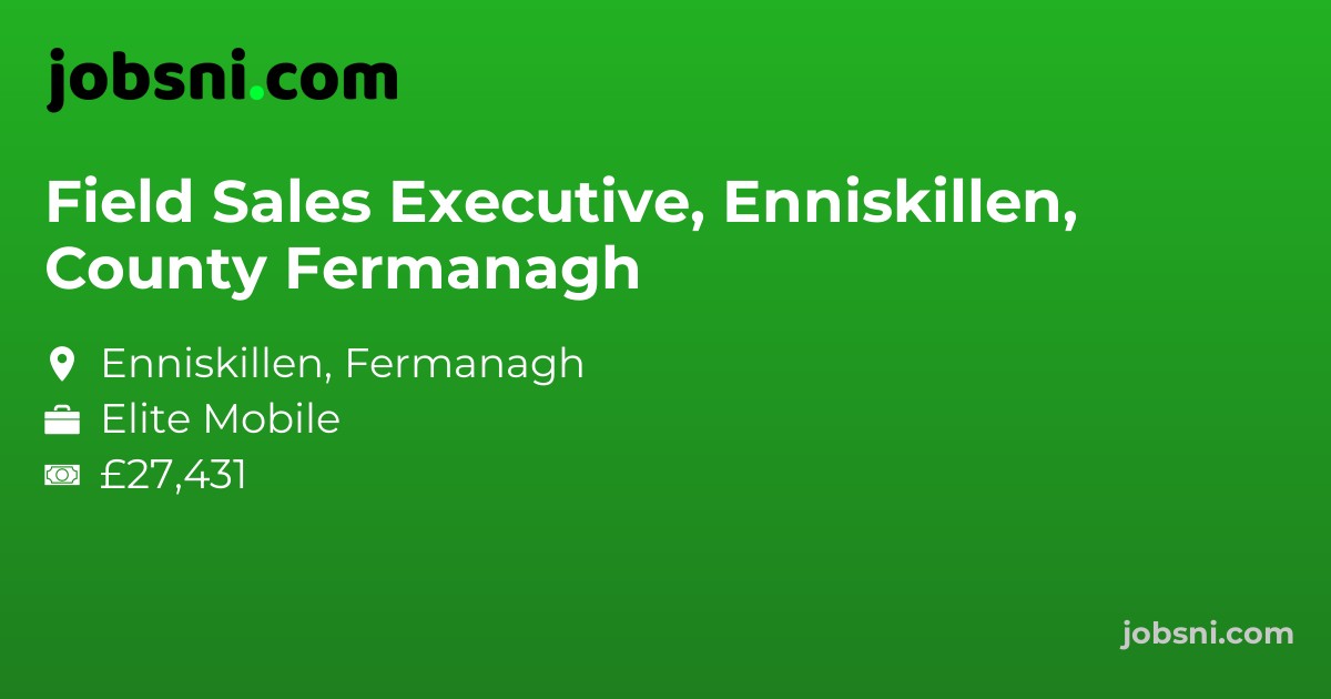 Field Sales Executive, Enniskillen, County Fermanagh