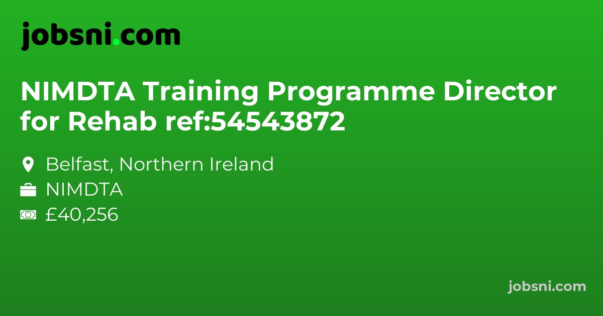 NIMDTA Training Programme Director for Rehab ref:54543872