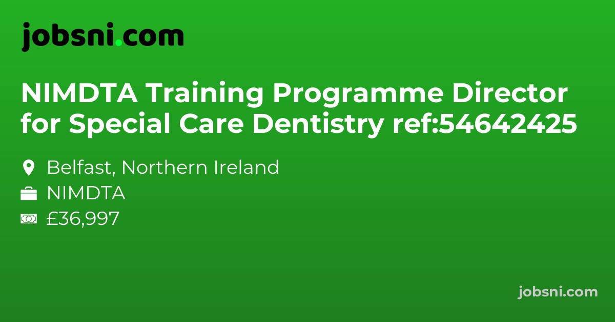 NIMDTA Training Programme Director for Special Care Dentistry ref:54642425