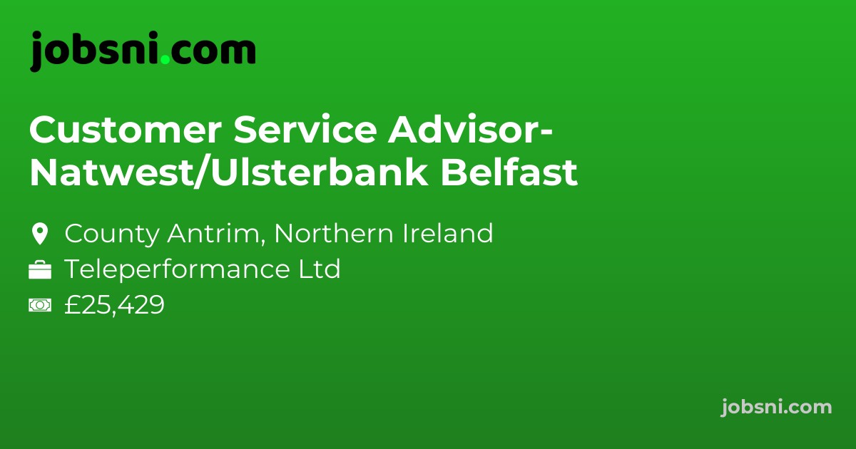 Customer Service Advisor- Natwest/Ulsterbank Belfast