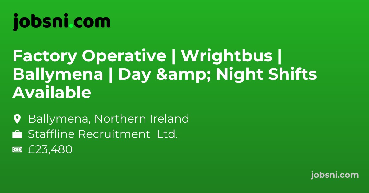 Factory Operative | Wrightbus | Ballymena | Day & Night Shifts Available