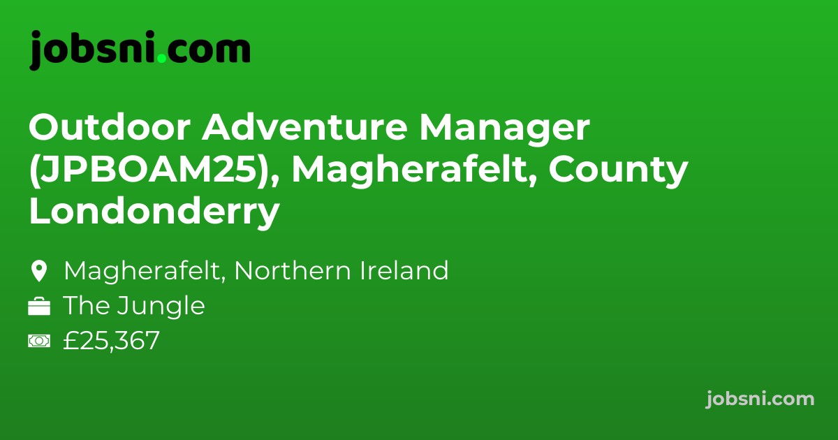 Outdoor Adventure Manager (JPBOAM25), Magherafelt, County Londonderry