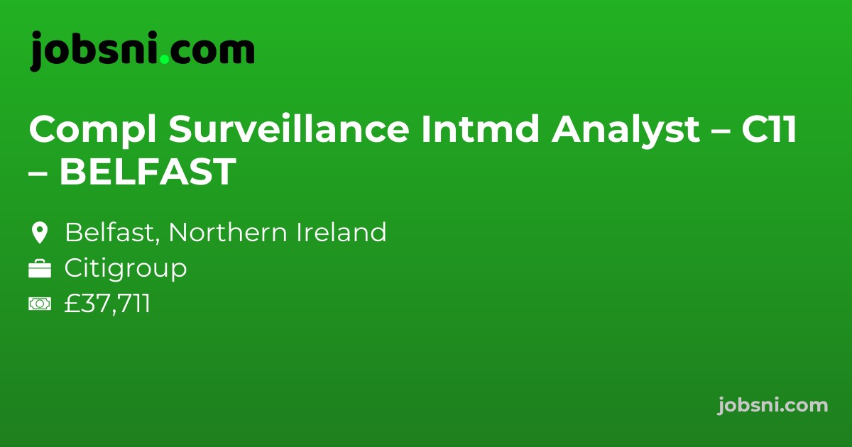 Compl Surveillance Intmd Analyst – C11 – BELFAST