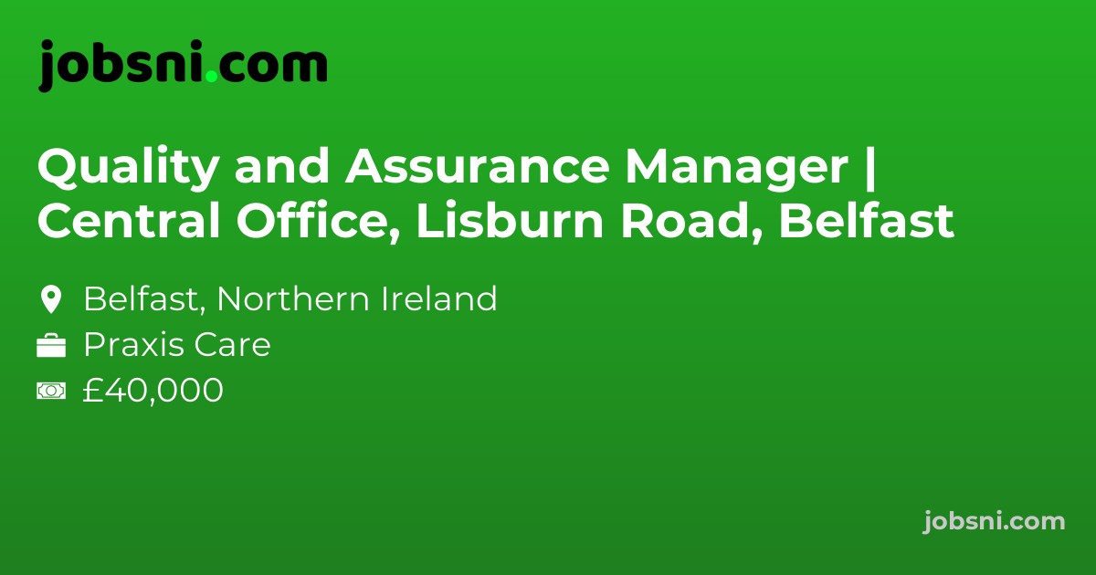 Quality and Assurance Manager | Central Office, Lisburn Road, Belfast