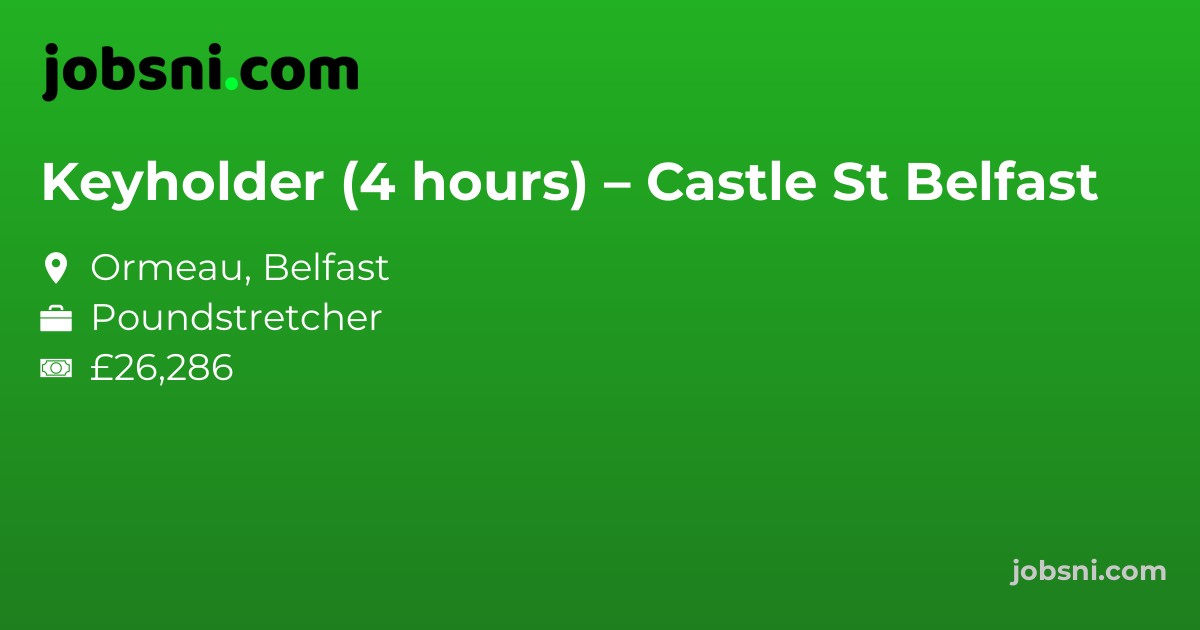 Keyholder (4 hours) – Castle St Belfast