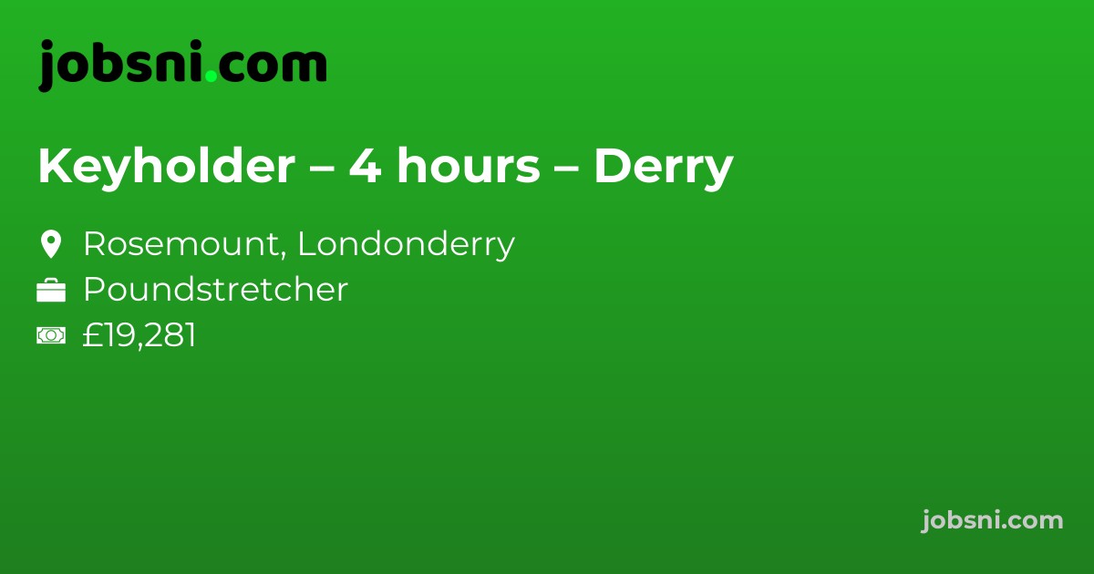 Keyholder – 4 hours – Derry