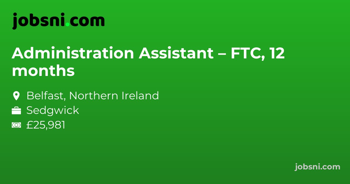 Administration Assistant – FTC, 12 months