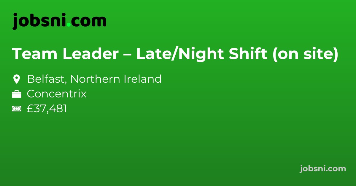 Team Leader – Late/Night Shift (on site)