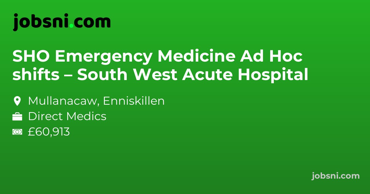 SHO Emergency Medicine Ad Hoc shifts – South West Acute Hospital