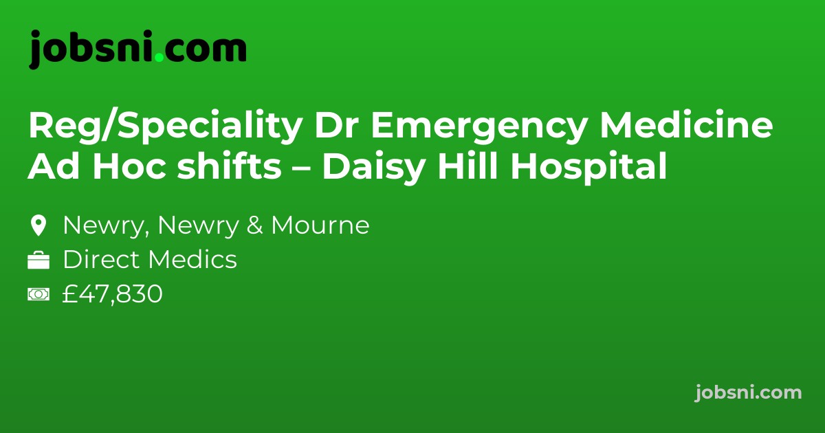 Reg/Speciality Dr Emergency Medicine Ad Hoc shifts – Daisy Hill Hospital