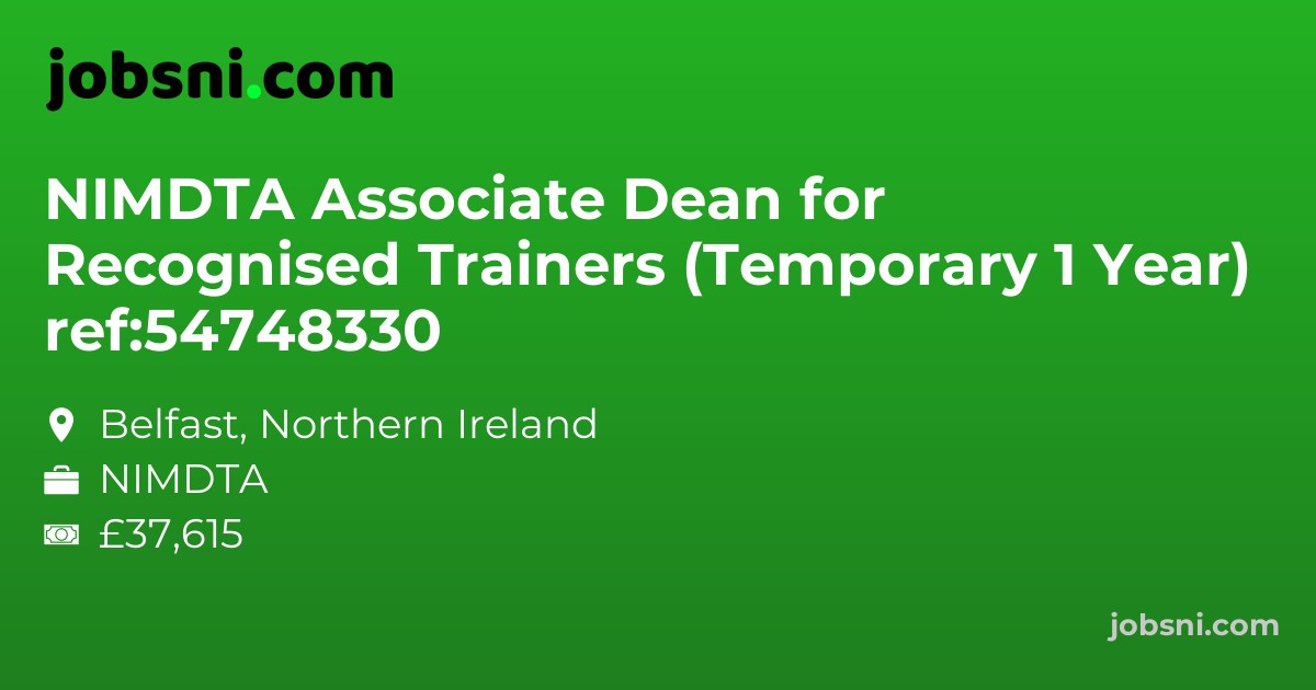 NIMDTA Associate Dean for Recognised Trainers (Temporary 1 Year) ref:54748330