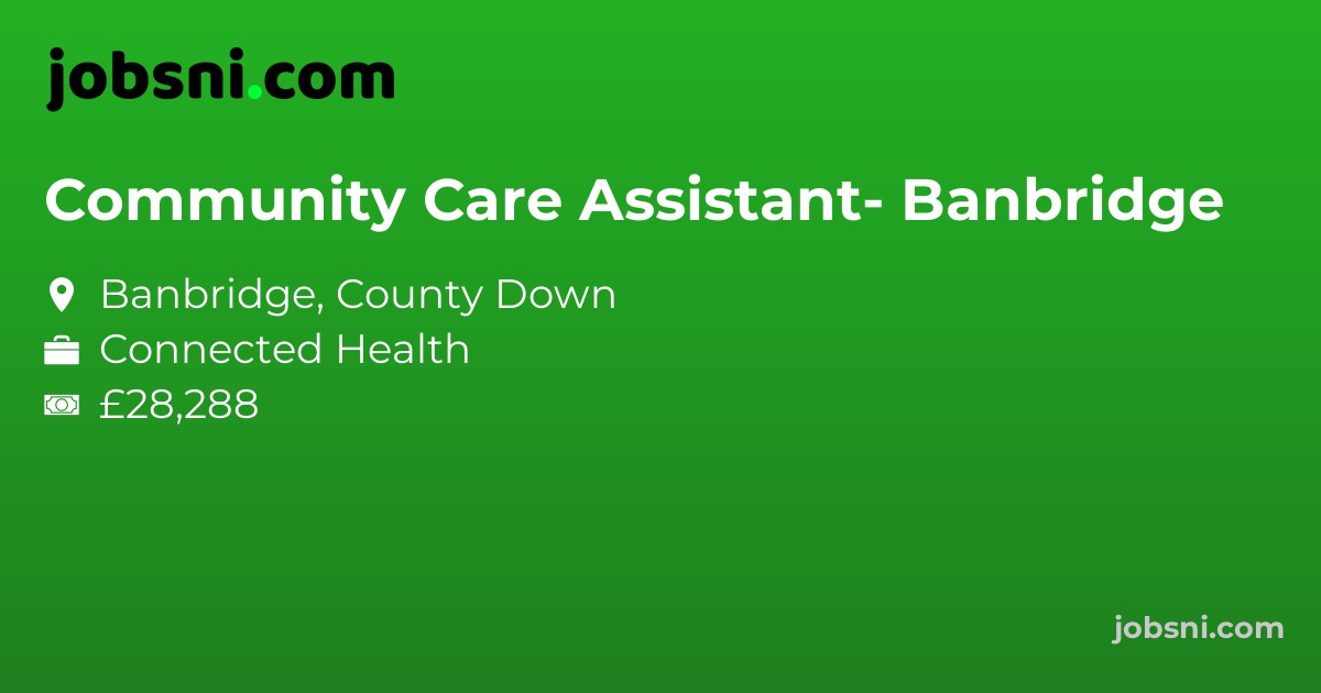 Community Care Assistant- Banbridge