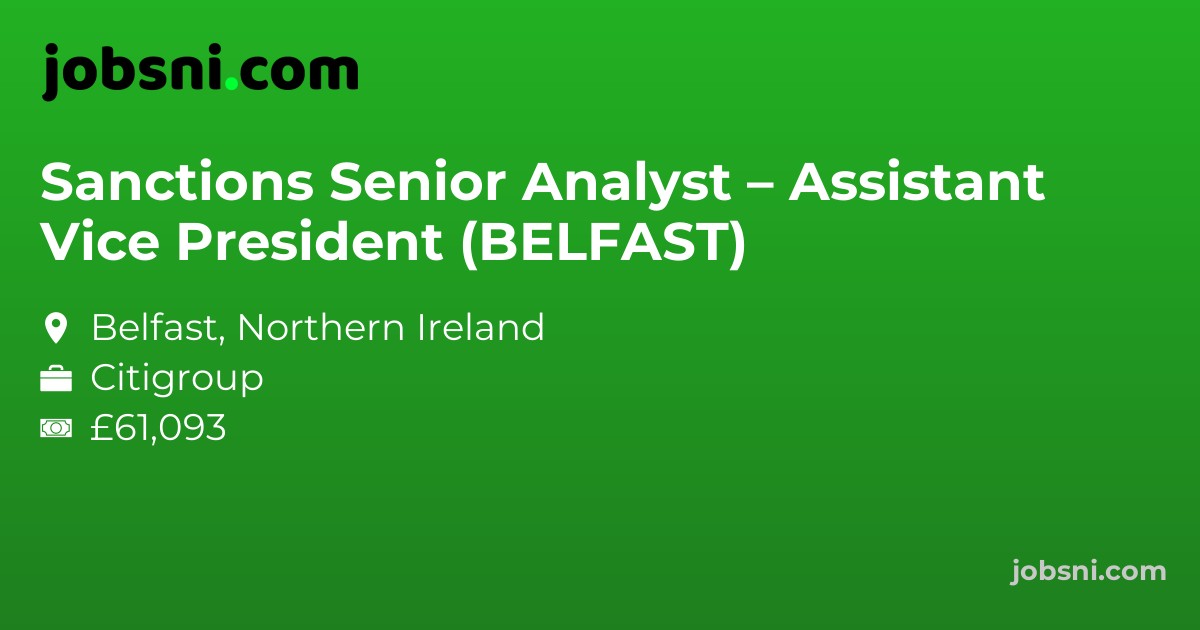 Sanctions Senior Analyst – Assistant Vice President (BELFAST)
