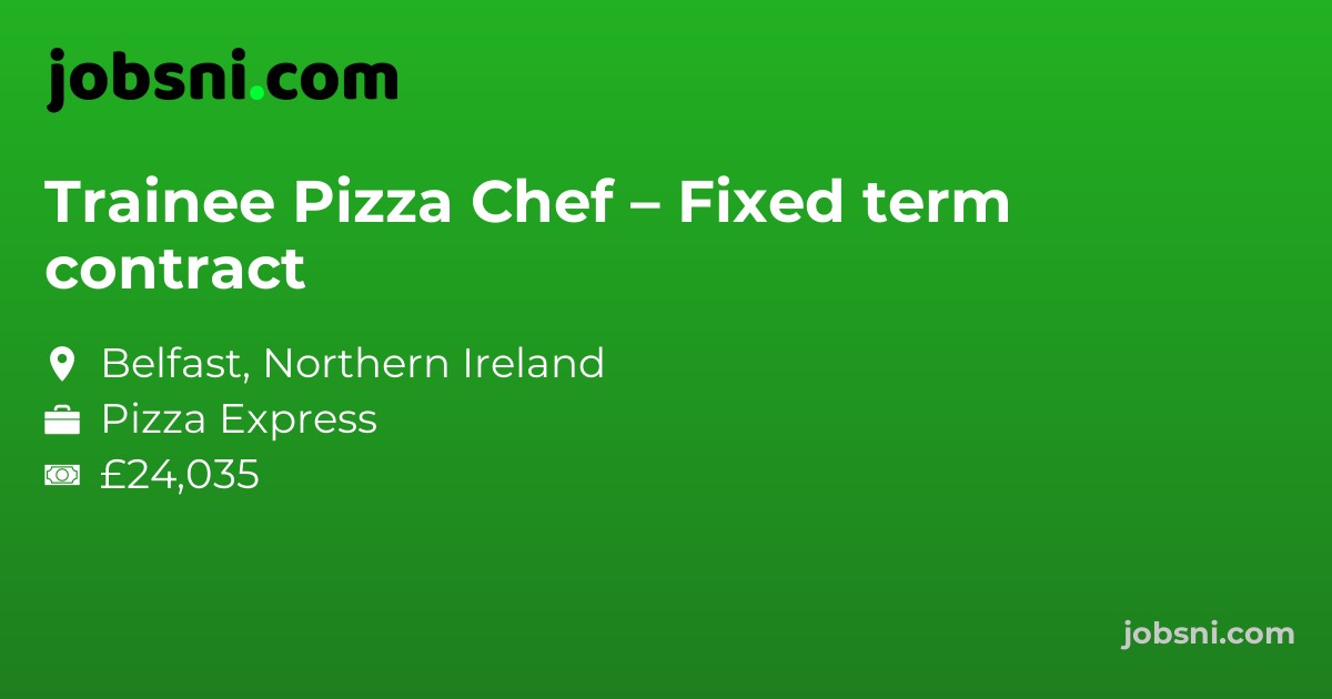 Trainee Pizza Chef – Fixed term contract
