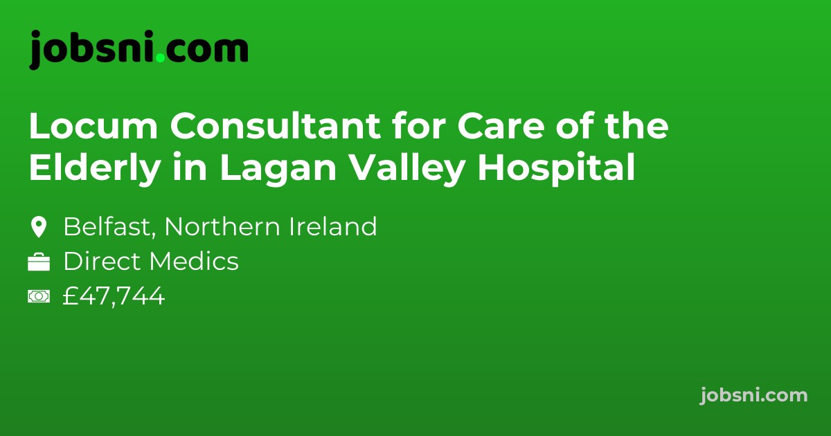 Locum Consultant for Care of the Elderly in Lagan Valley Hospital