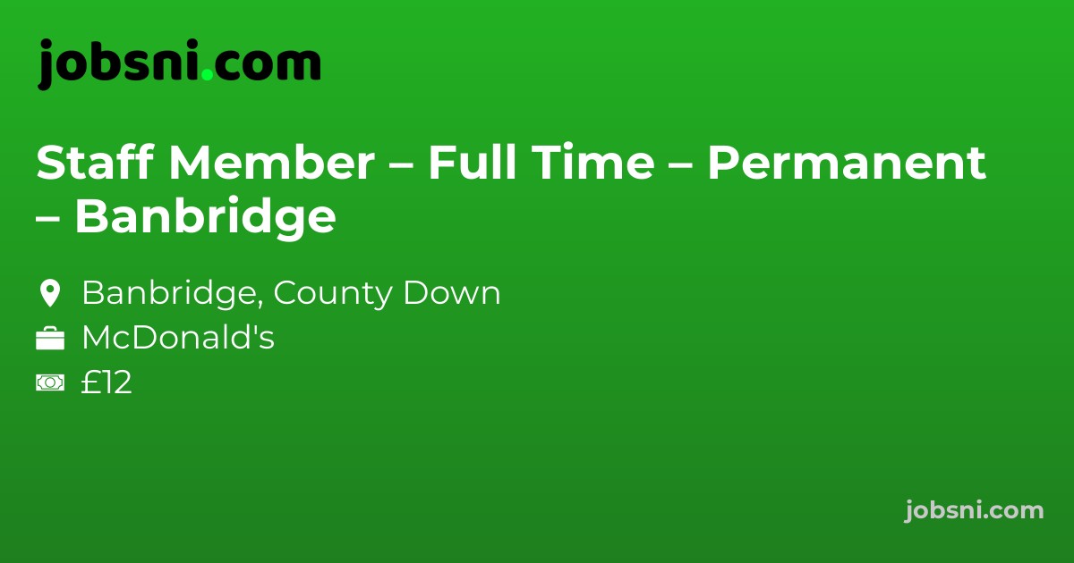 Staff Member – Full Time – Permanent – Banbridge