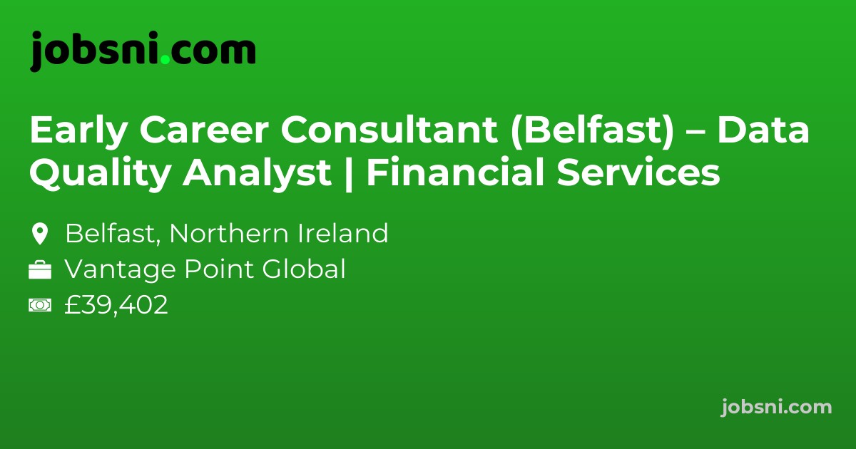 Early Career Consultant (Belfast) – Data Quality Analyst | Financial Services