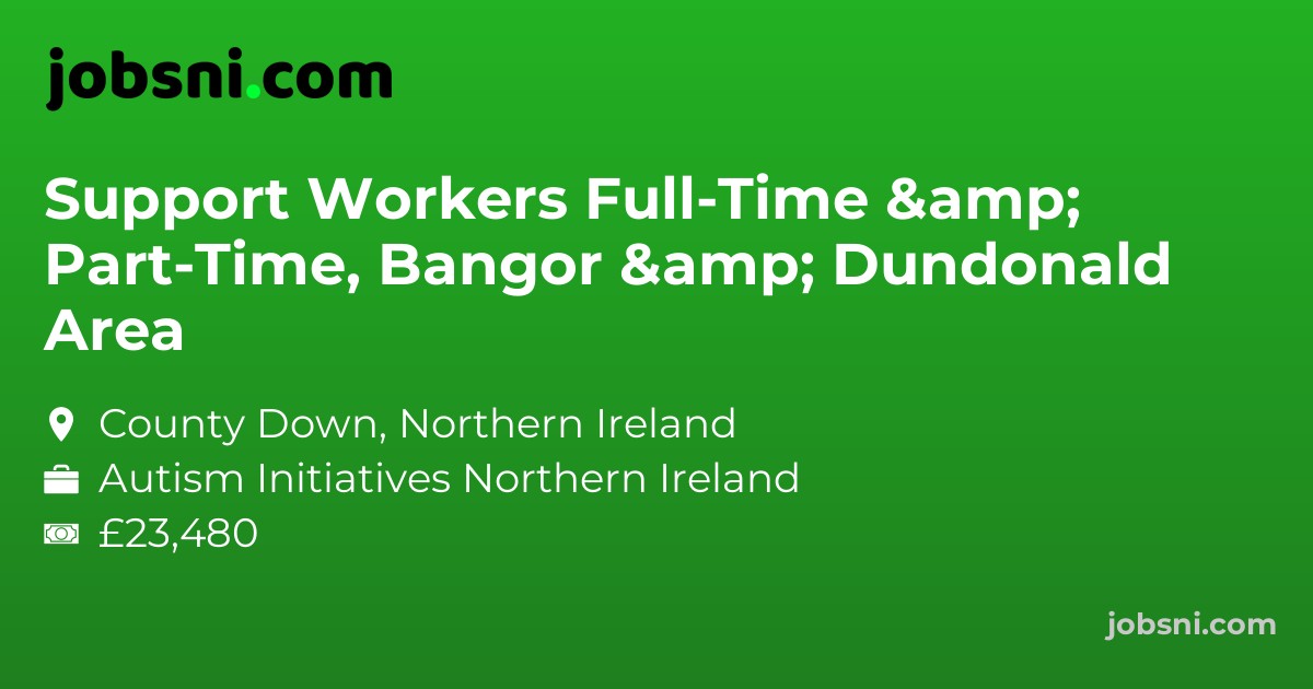 Support Workers Full-Time & Part-Time, Bangor & Dundonald Area
