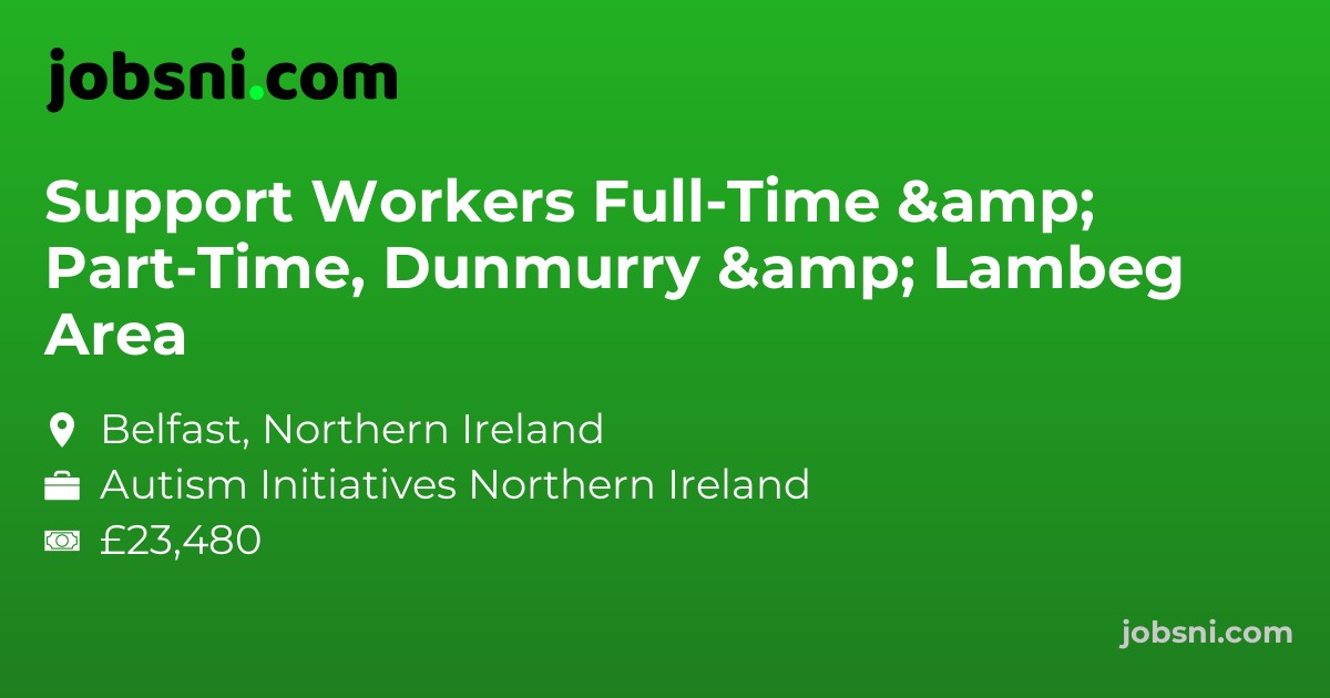 Support Workers Full-Time & Part-Time, Dunmurry & Lambeg Area