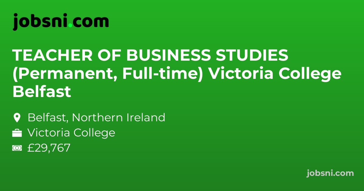 TEACHER OF BUSINESS STUDIES (Permanent, Full-time) Victoria College Belfast