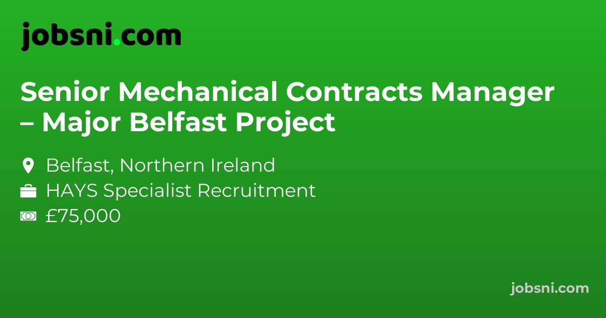 Senior Mechanical Contracts Manager – Major Belfast Project