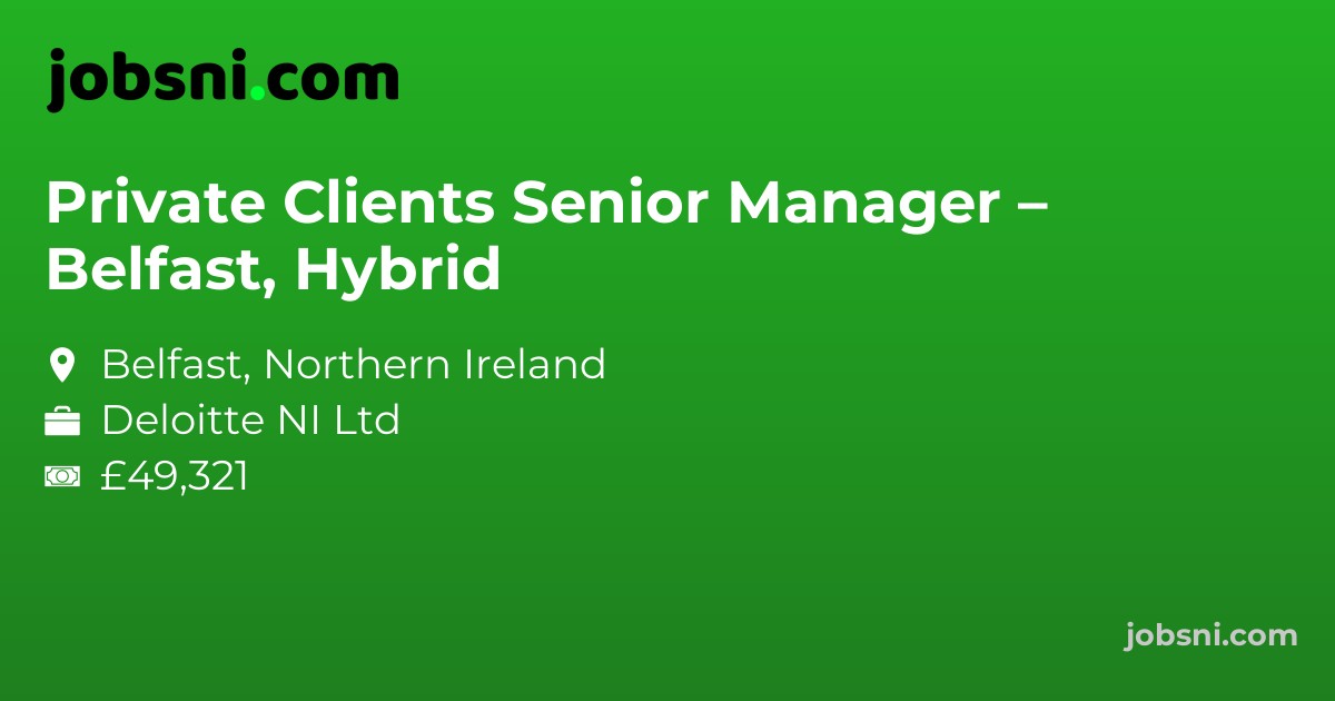 Private Clients Senior Manager – Belfast, Hybrid