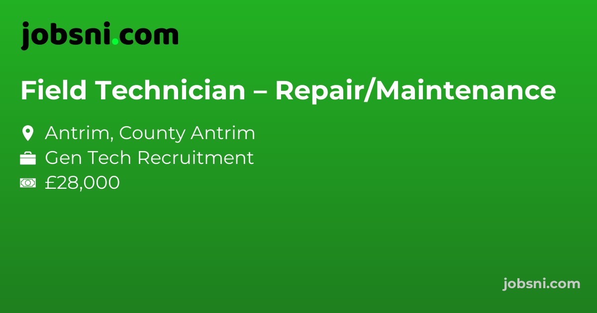 Field Technician – Repair/Maintenance