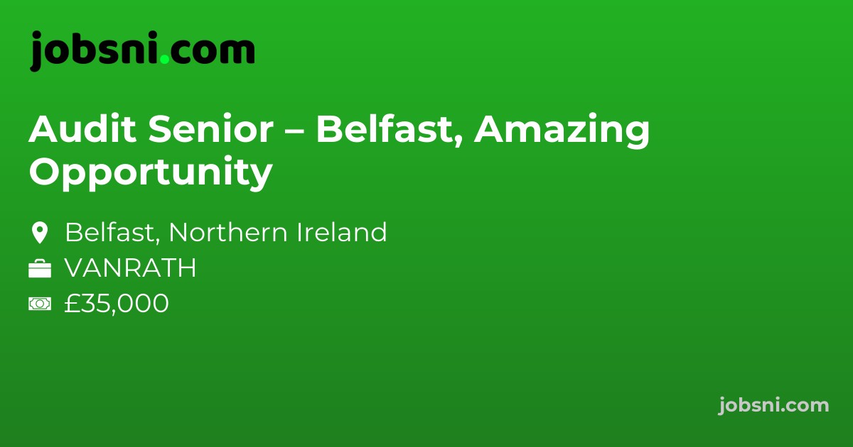 Audit Senior – Belfast, Amazing Opportunity