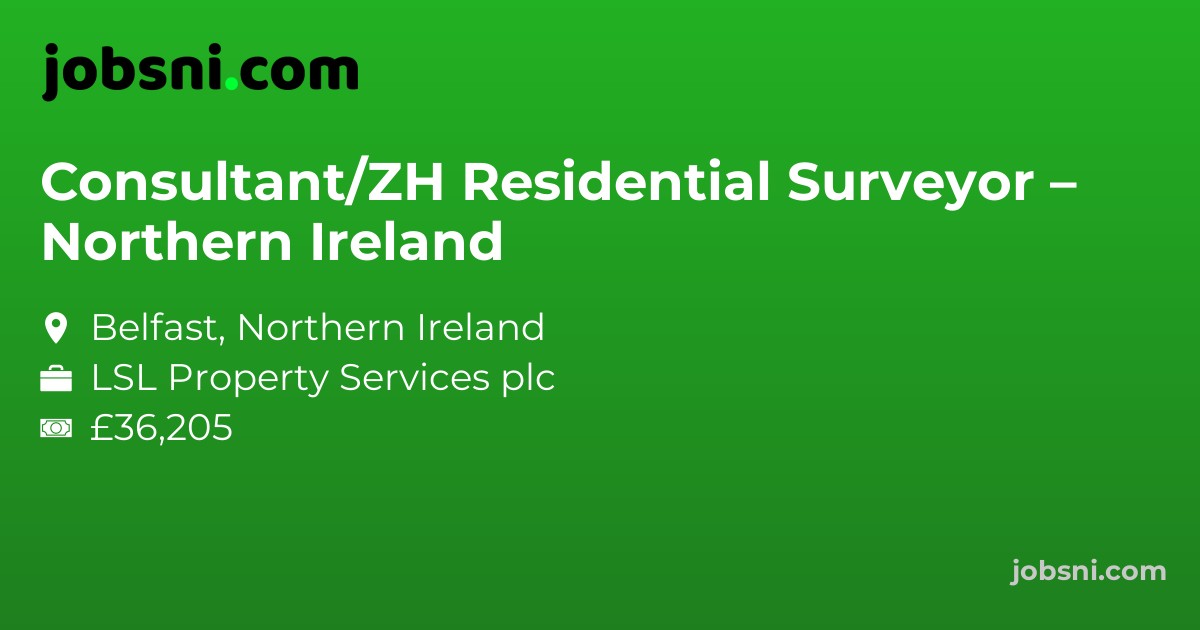 Consultant/ZH Residential Surveyor – Northern Ireland